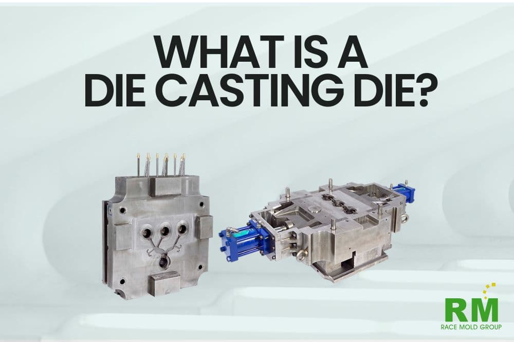 What Is a Die Casting Die? A Complete Guide to Precision Mold Technology